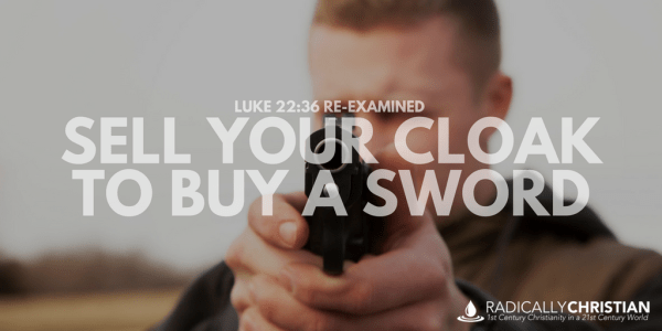 Luke 22:36, Sell Your Cloak to Buy a Sword