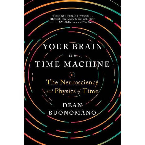 Your Brain Is A Time Machine - By Dean Buonomano (paperback) : Target