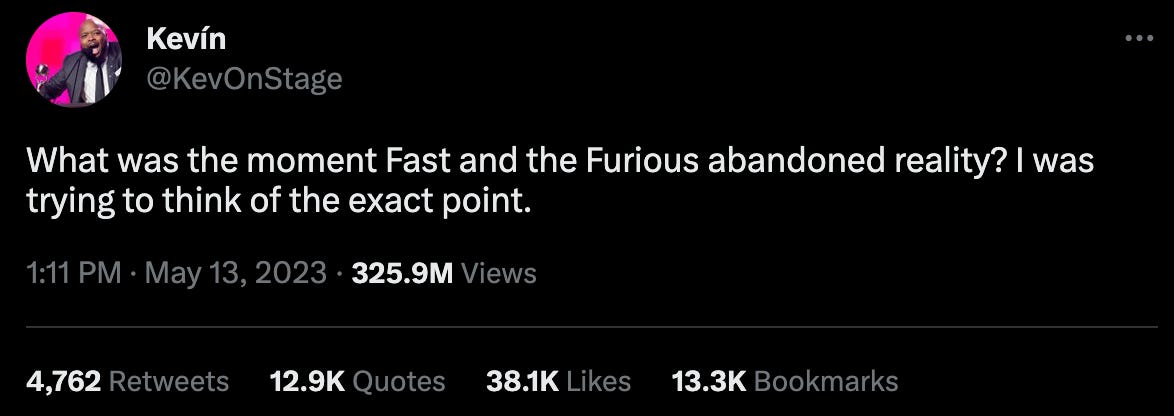 What was the moment Fast and the Furious abandoned reality? I was trying to think of the exact point.