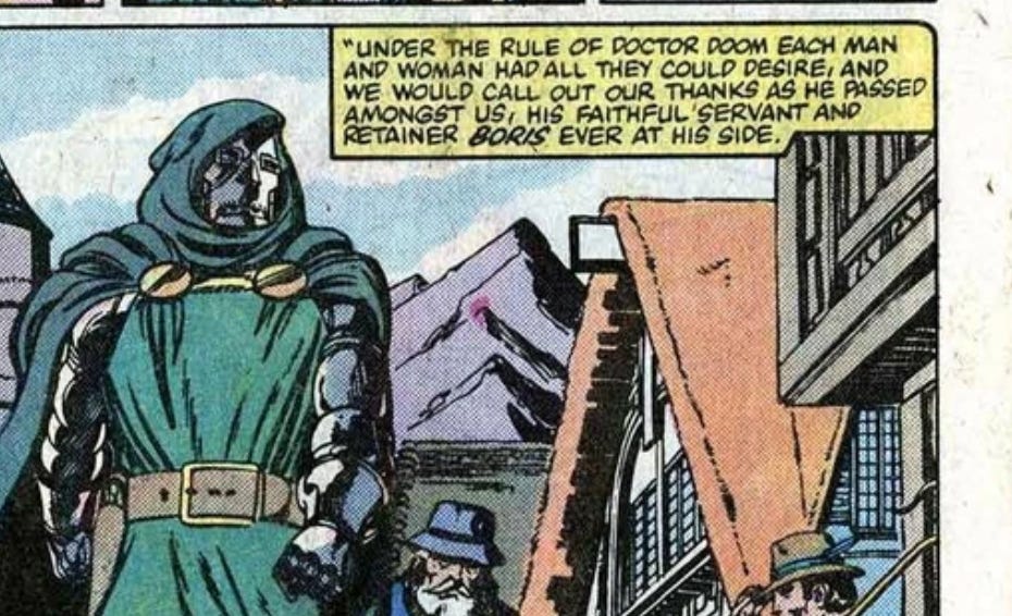 Marvel villain Doctor Doom, being praised for ruling a happy nation while accompanied by his helper named Boris.