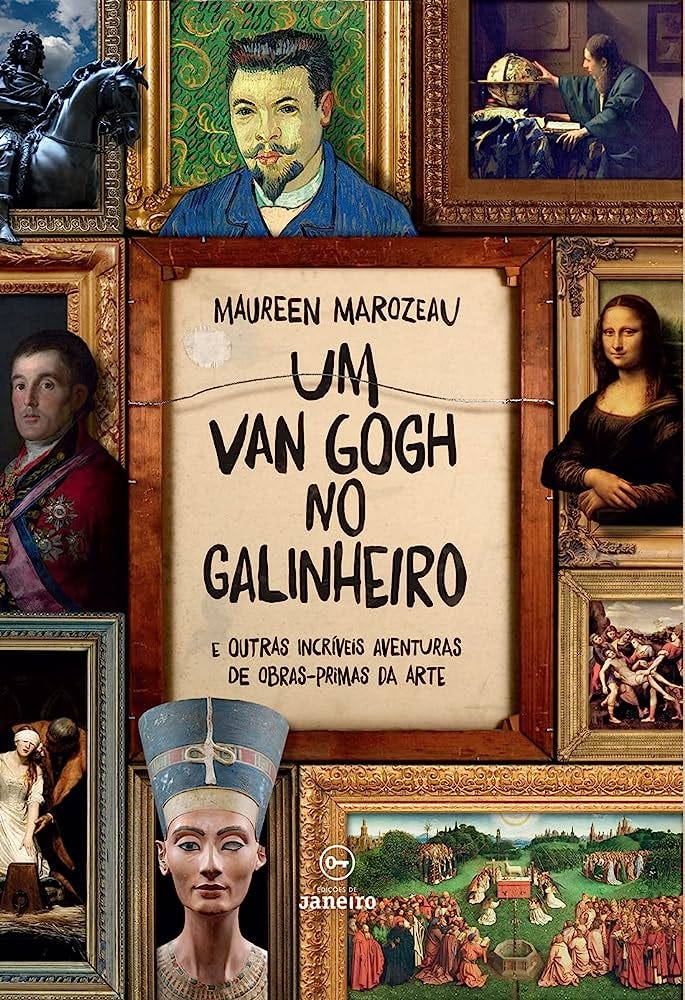 Um Van Gogh no galinheiro: E outras incríveis aventuras de obras-primas da  arte | Amazon.com.br