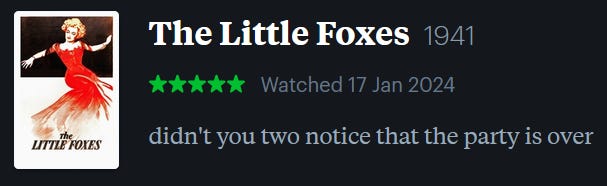 screenshot of LetterBoxd review of The Little Foxes, watched January 17, 2024: didn’t you two notice that the party is over