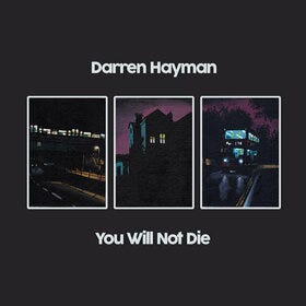 You Will Not Die, by Darren Hayman