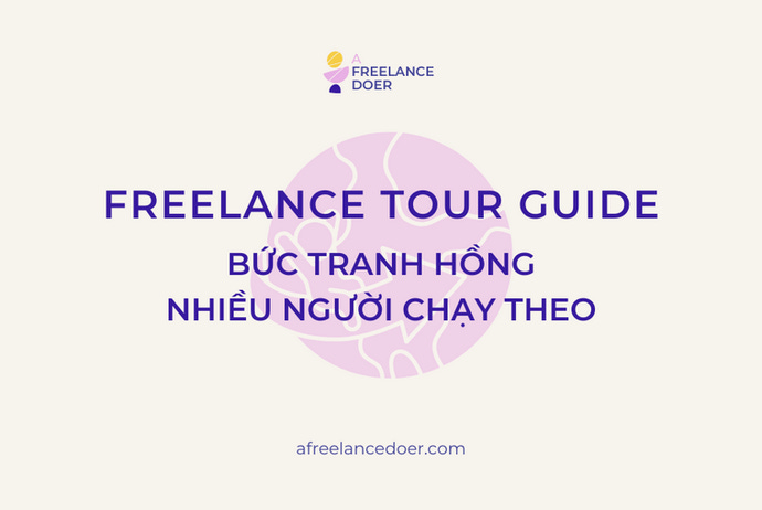 Làm Freelance Tour Guide có gì vui?