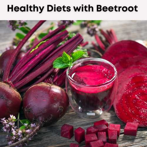 Healthy Diets can include Beets or Beetroot supplements