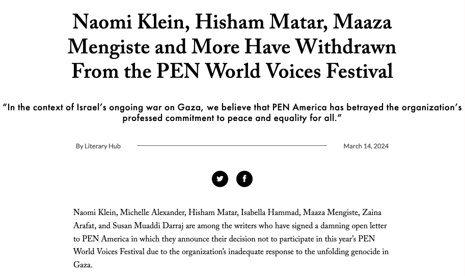Screenshot: "Naomi Klein, Hisham Matar, Maaza Mengiste and More Have Withdrawn from the PEN World Voices Festival." Subhead: "In the context of Israel's ongoing war on Gaza, we believe that PEN America has betrayed the organization's professed commitment to peace and equality for all."