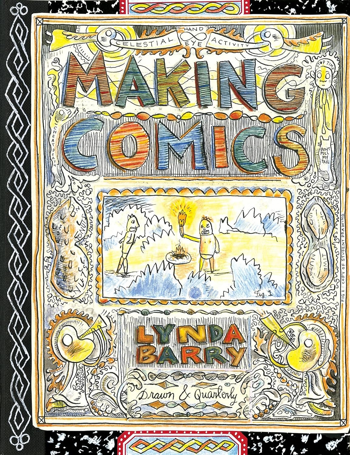 Making Comics book looks like a composition notebook with hand drawn title and doodles all over. The main image is a figure holding a torch. Author is Lynda Barry.