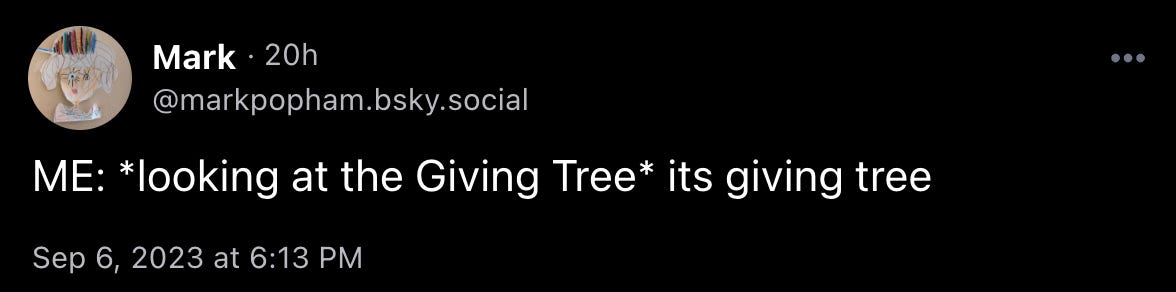 Mark Popham with another banger of a post: “ME: *looking at the Giving Tree* its giving tree”