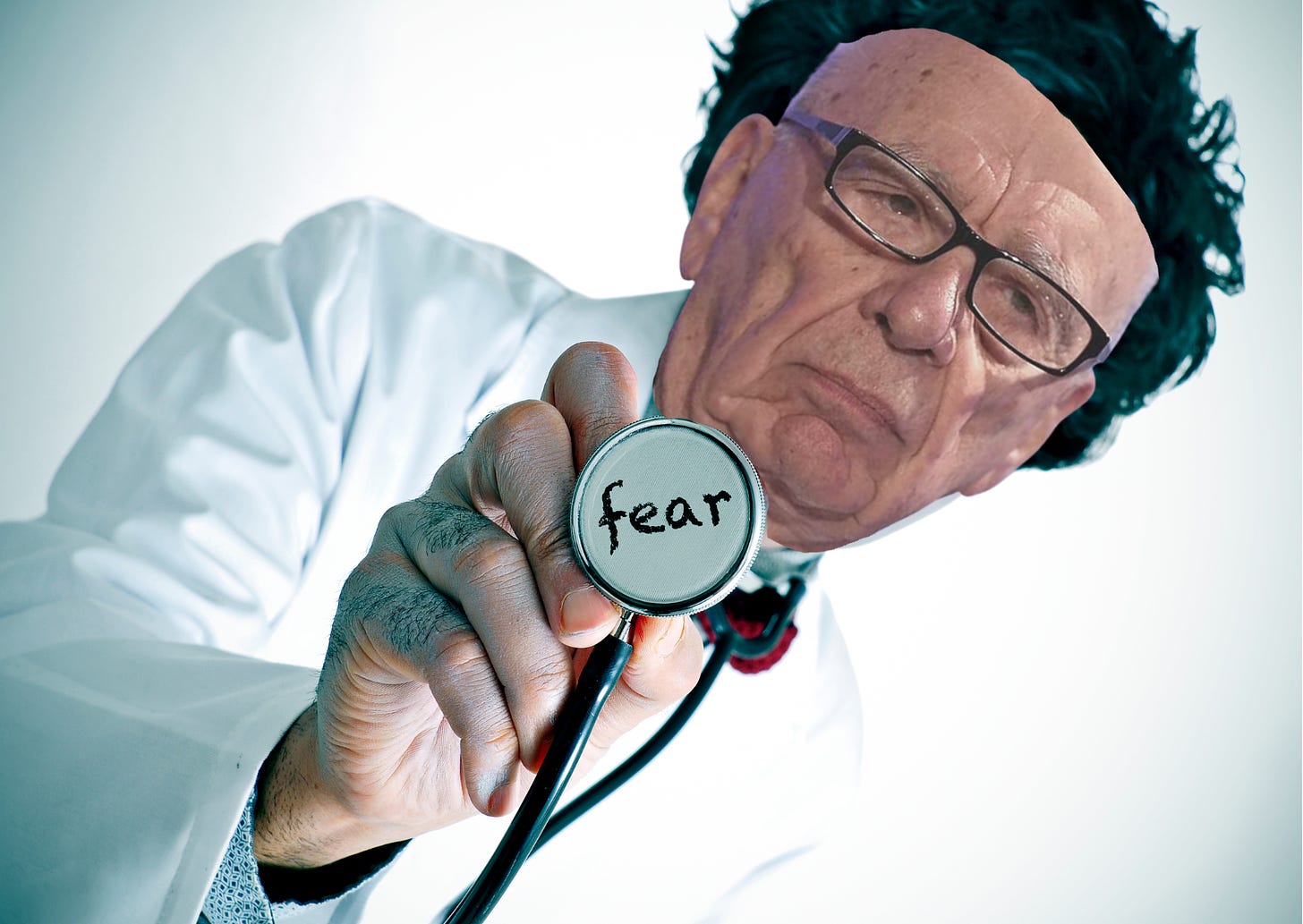 Rupert Murdoch but he's s doctor and his stethoscope says "fear"