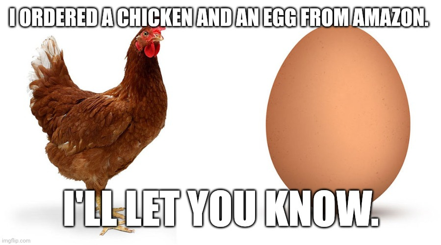 Chicken and egg Memes - Imgflip