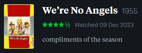 screenshot of LetterBoxd review of We’re No Angels, watched December 9, 2023: compliments of the season