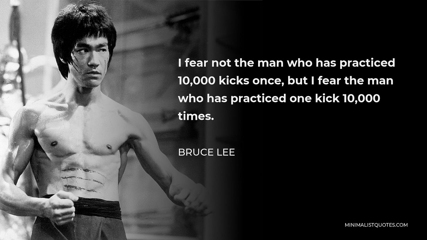 Bruce Lee Quote: I fear not the man who has practiced 10,000 kicks once ...