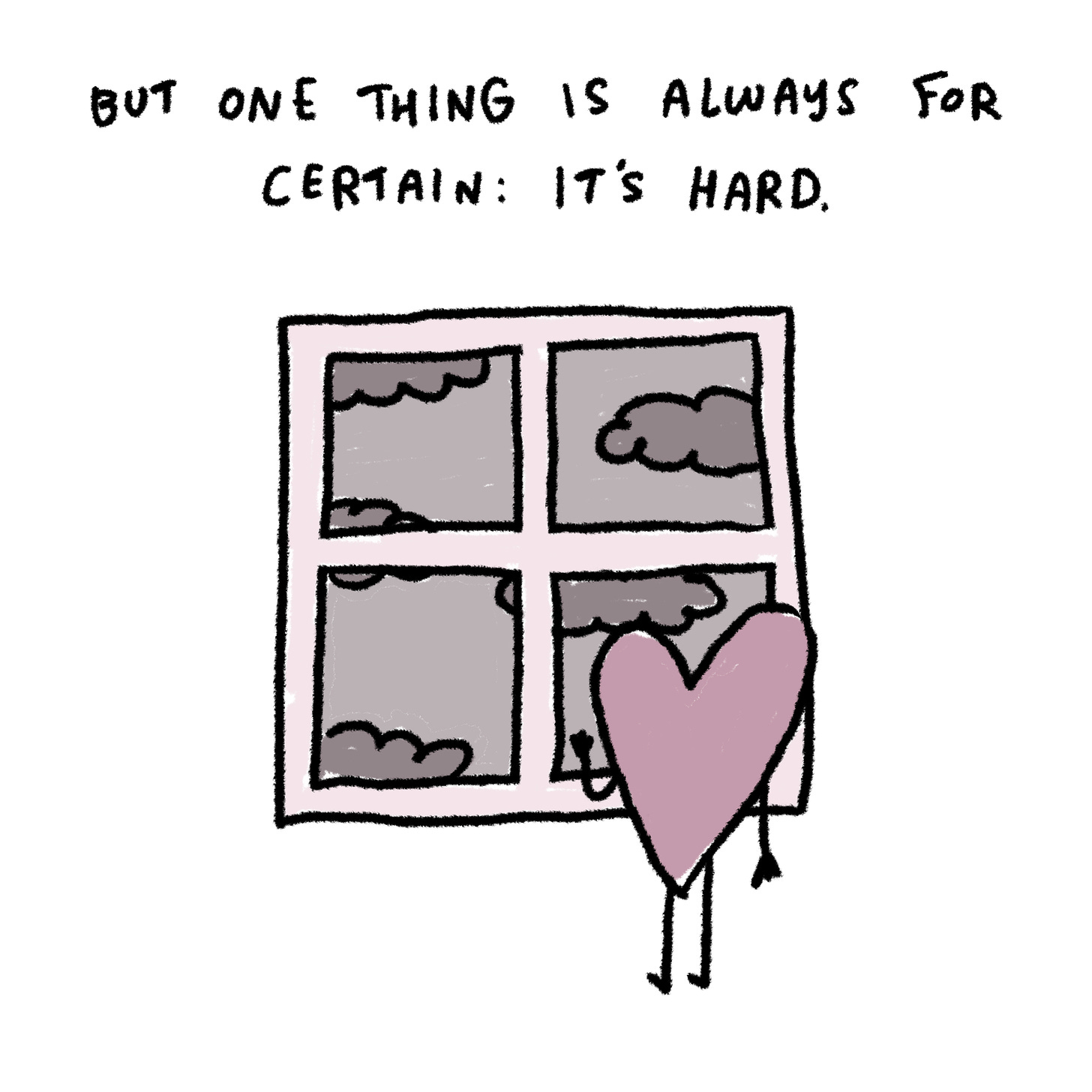 But one thing is always for certain: it’s hard. 