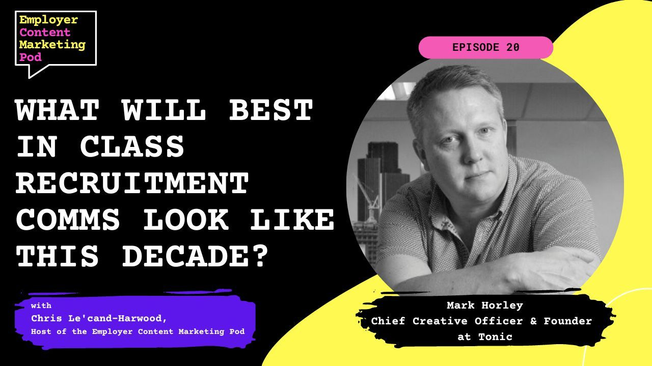 E20: Best in Class Recruitment Comms This Decade with Mark Horley (ex-Chair of the RAD Awards]