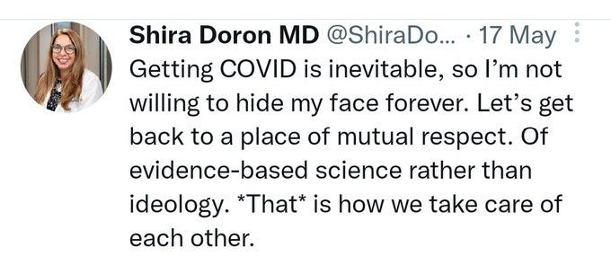 a shira doron tweet staying "getting covid is inevitable," and "i'm not willing to hide my face forever." apparently disease prevention is "ideology" now as well. 