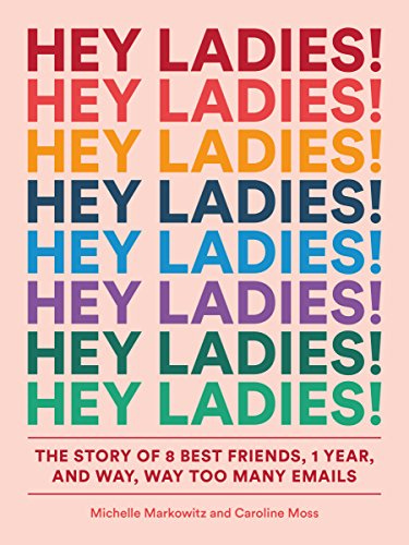 Hey Ladies by Michelle Markowitz and Caroline Moss 