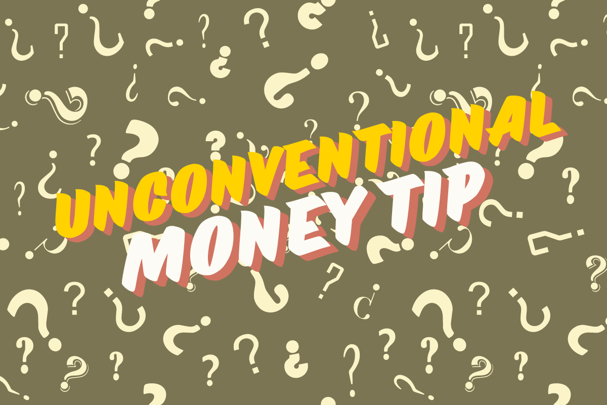 Unconventional Money Tip