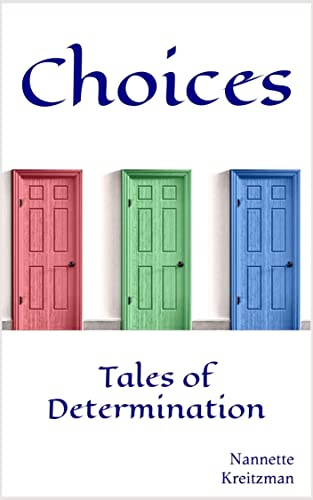 Choices: Tales of Determination by [Nannette Kreitzman]