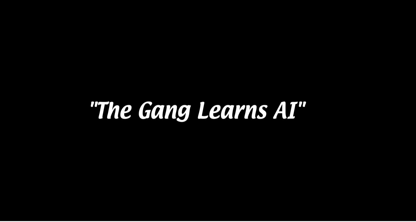 The Gang Learns AI