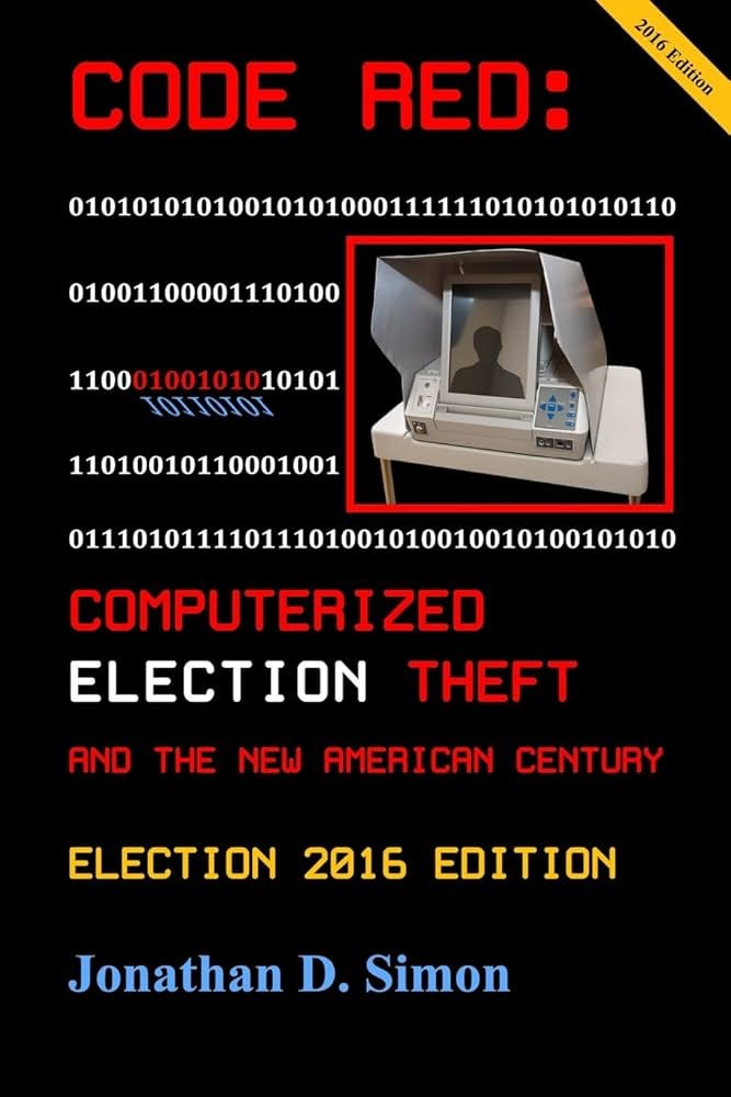 Code Red: Computerized Election Theft and the New American Century: Post -  E2014 Edition