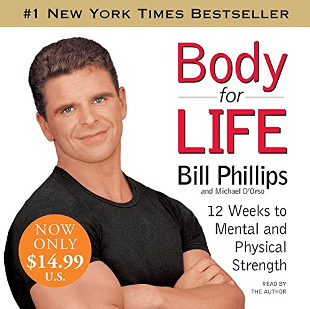 Body For Life: 12 Weeks to Mental and Physical Strength: Phillips, Bill,  D'Orso, Michael, Phillips, Bill: 9780061467691: Amazon.com: Books