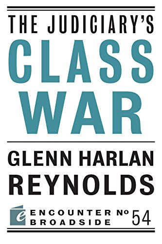 The Judiciary's Class War (Encounter Broadsides Book 54) by [Glenn H.  Reynolds]