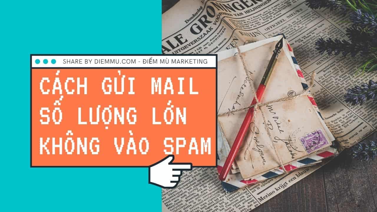 Bật Mí 4 Cách Gửi Mail Không Vào Spam Mà Bất Cứ Marketer Nào Cũng Phải Hiểu