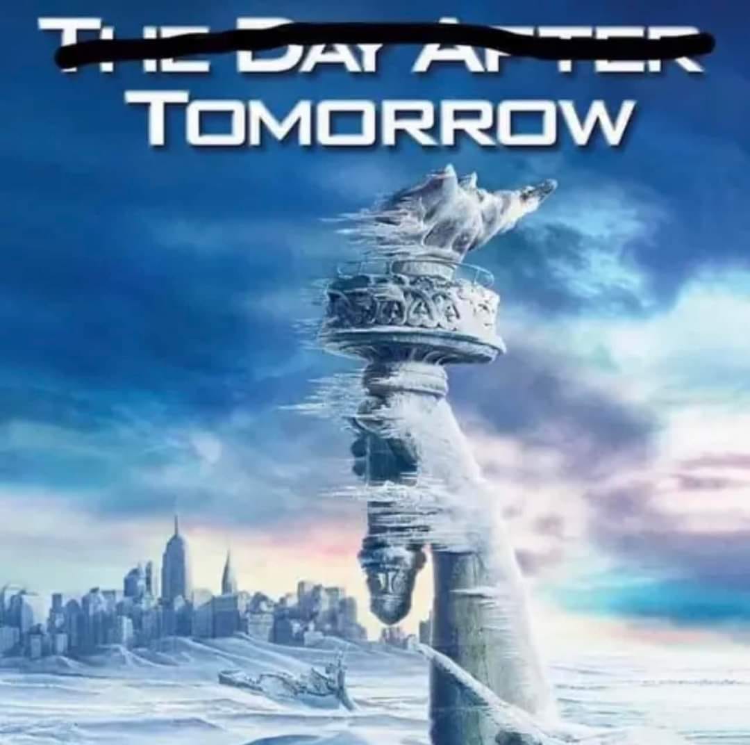 movie poster of The Day After Tomorrow but with the words "The Day After" crossed out so it just shows "Tomorrow" above a frozen NYC and frost-covered statue of liberty