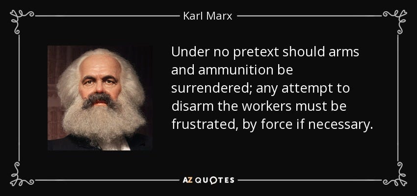 Karl Marx quote: Under no pretext should arms and ammunition be  surrendered; any...
