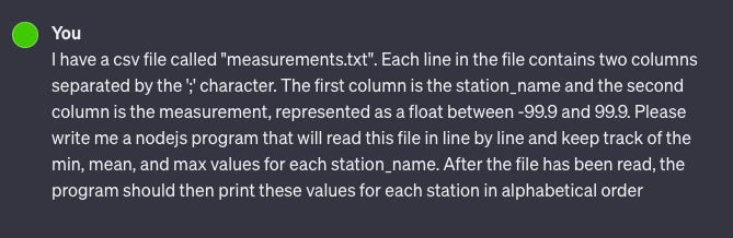 I have a csv file called "measurements.txt". Each line in the file contains two columns separated by the ';' character. The first column is the station_name and the second column is the measurement, represented as a float between -99.9 and 99.9. Please write me a nodejs program that will read this file in line by line and keep track of the min, mean, and max values for each station_name. After the file has been read, the program should then print these values for each station in alphabetical order