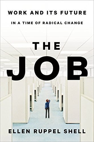 The Job: Work and Its Future in a Time of Radical Change by [Ellen Ruppel Shell]