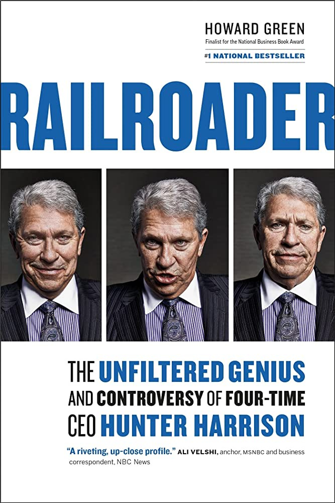 Railroader: The Unfiltered Genius and Controversy of Four-Time CEO Hunter  Harrison: Green, Howard: 9781989025048: Amazon.com: Books