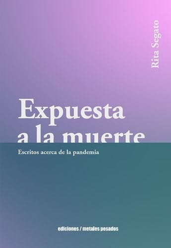 Expuesta a la muerte Escritos acerca de la pandemia – La Flor de Papel