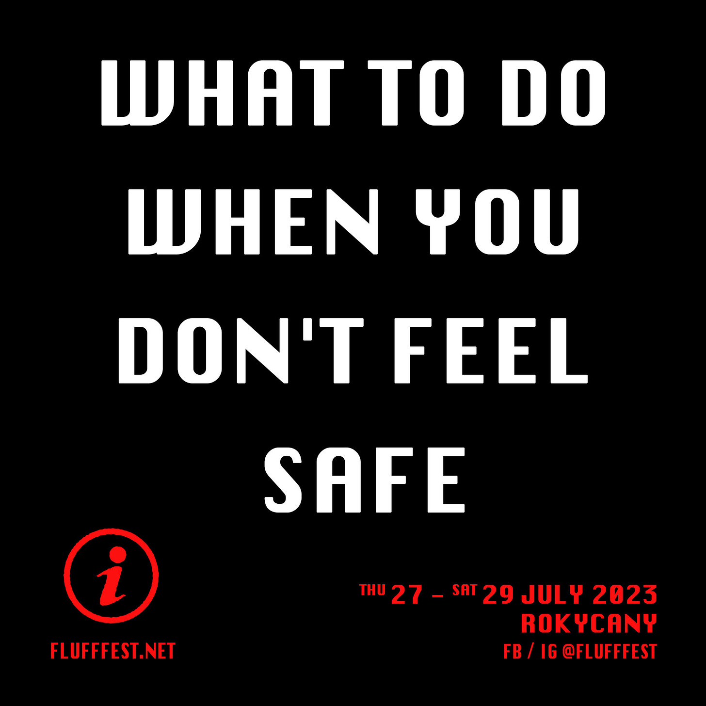 May be an image of text that says 'WHAT TO DO WHEN YOU DON'T FEEL SAFE i THU 27 FLUFFFEST.NET SAT 29 JULY 2023 ROKYCANY @FLUFFFEST'