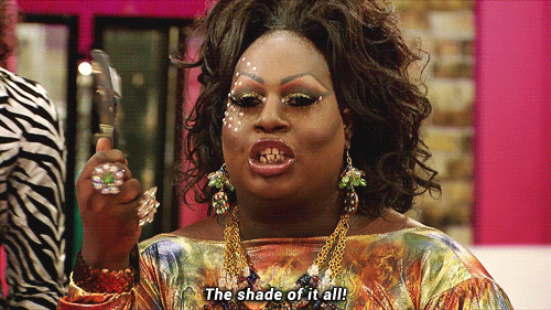 [gif of drag queen, Latrice Royale, fanning herself with the caption, “the shade, the shade of it all]