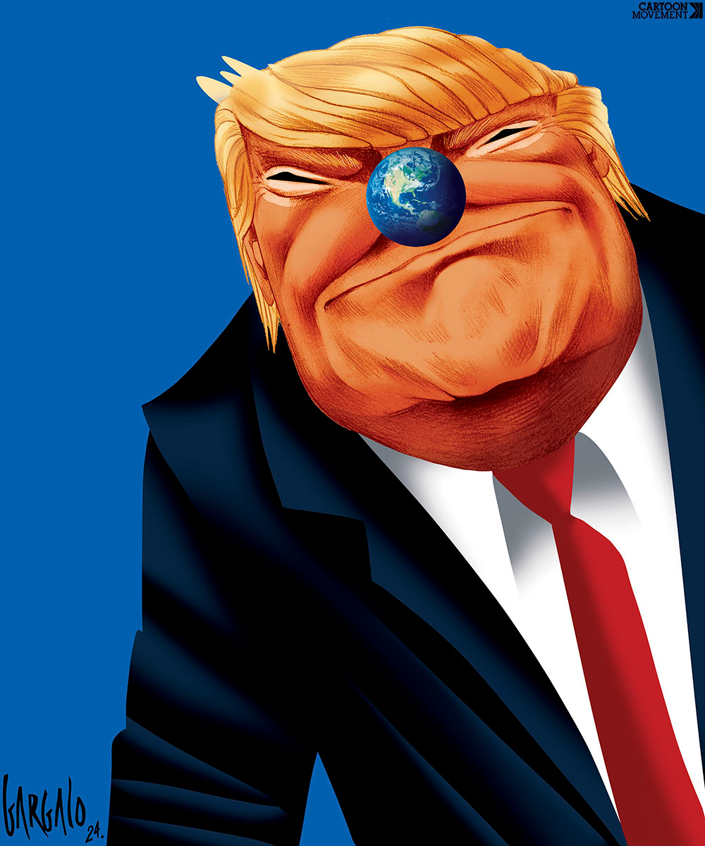 Cartoon showing a portrait of Trump wearing the world as a clown’s nose.