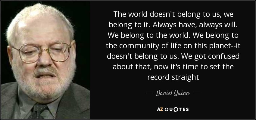 TOP 25 QUOTES BY DANIEL QUINN (of 97) | A-Z Quotes