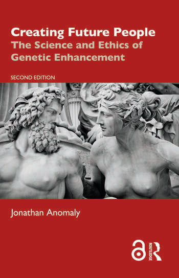 Creating Future People: The Science and Ethics of Genetic Enhancement book cover
