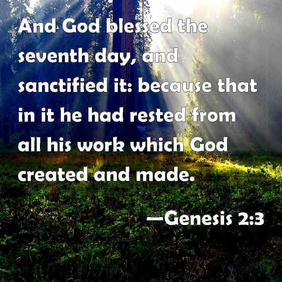 Genesis 2:3 And God blessed the seventh day, and sanctified it: because ...