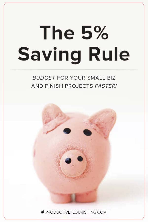 Learn a simple step you can take to allow you to cover your project costs and finish projects quicker using the 5% Rule. https://productiveflourishing.com/saving/ #productiveflourishing #financialplanning #savings #budgeting #smallbusiness