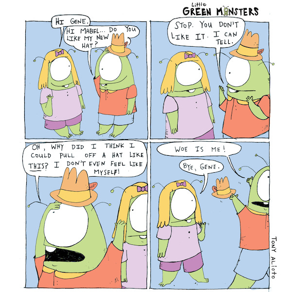 Gene, the little green monster wears his new fedora hat. He asks Mabel if she likes it but before she can reply he starts worrying that she doesn’t like it and doubting himself and then he runs away. Mabel says, “Bye, Gene.”