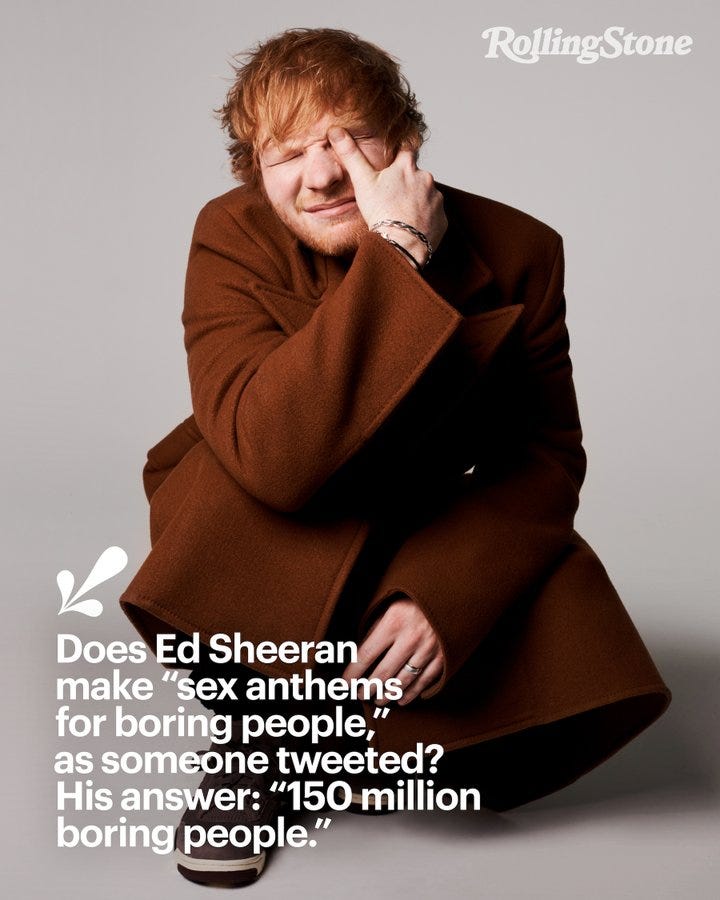 Does Ed Sheeran 'make sex anthems for boring people,' as someone tweeted? His answer: '150 million boring people.'