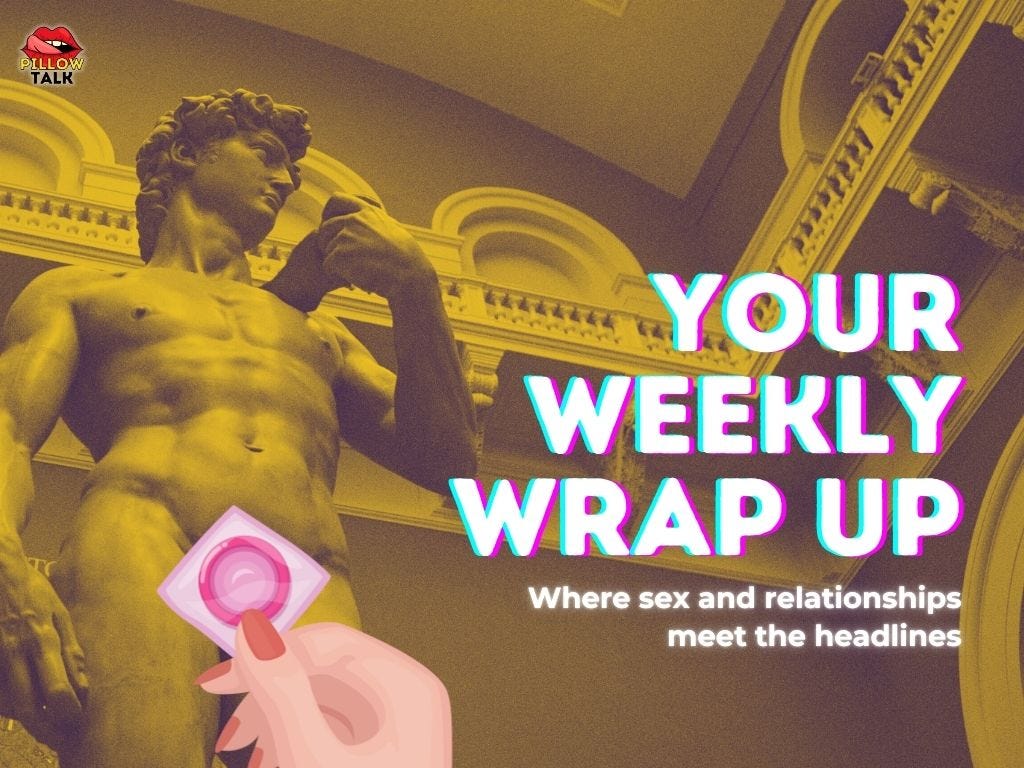 A stylised image of Michelangelo’s David with a yellow overlay. A hand holding a condom is positioned creatively in the foreground. The bold title reads “Your Weekly Wrap Up,” with a tagline below: “Where sex and relationships meet the headlines.” The Pillow Talk logo is in the top-left corner.
