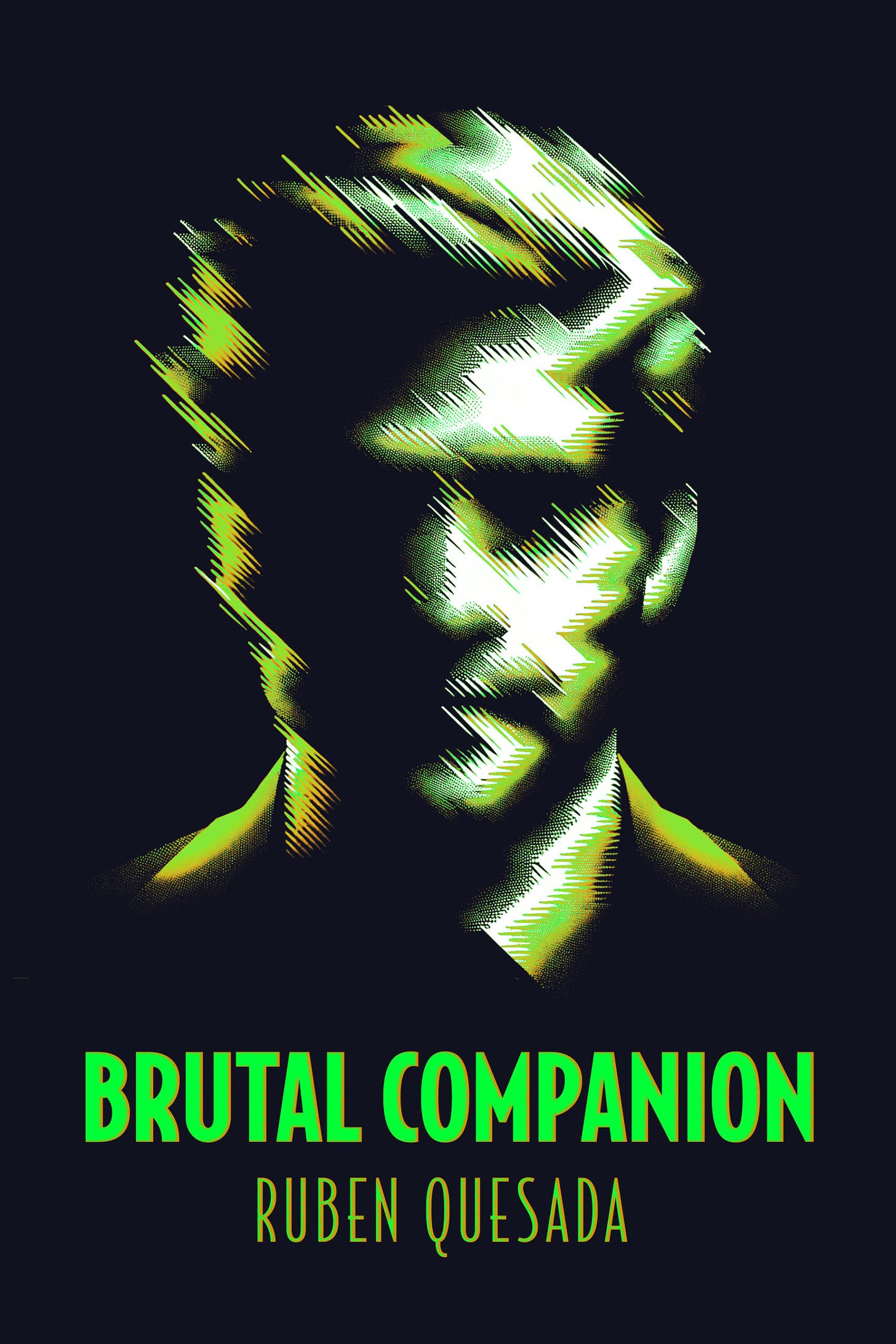 cover of Brutal Companion by Ruben Quesada. neon green text and artwork of a man whose face is obscured/pixelated