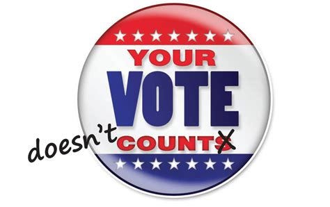 Your Vote Doesn't Count