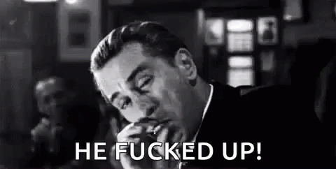 "He Fucked Up!" GIF with Robert Deniro in a movie