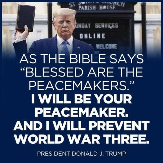 May be an image of 1 person and text that says 'SUNDA UNDAY SERVICES ONLINE VELCONE AS THE BIBLE SAYS "BLESSED ARE THE PEACEMAKERS." I WILL BE YOUR PEACEMAKER. AND I WILL PREVENT WORLD WAR THREE. PRESIDENT DONALD J. TRUMP'