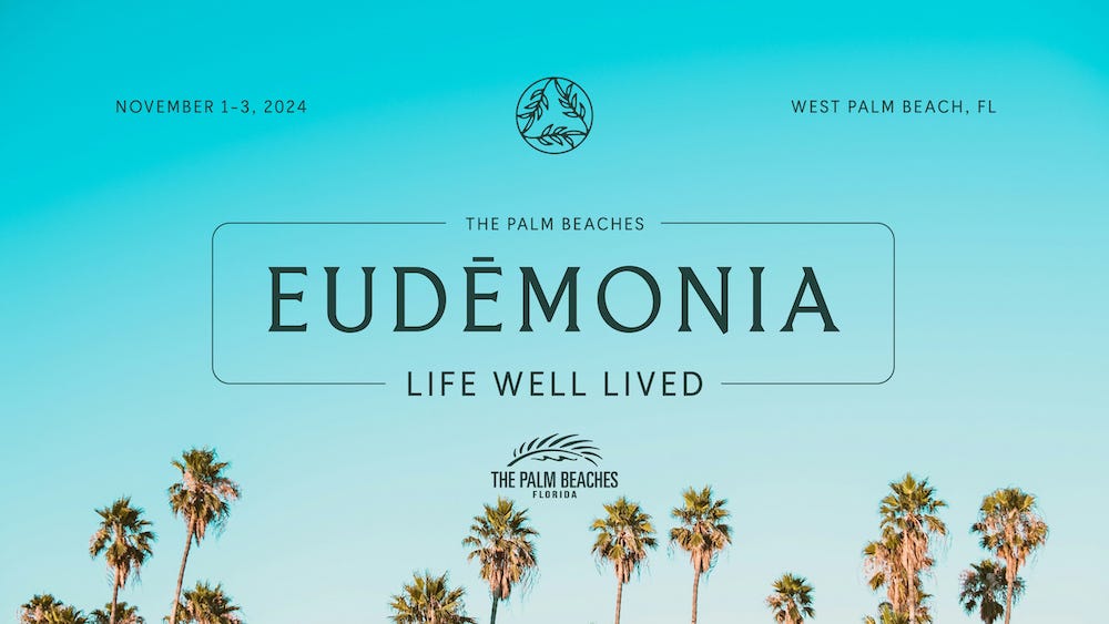 A promotional image for an event titled "Eudemonia: Life Well Lived" happening from November 1-3, 2024, in West Palm Beach, FL. The background features a clear sky with palm trees at the bottom.