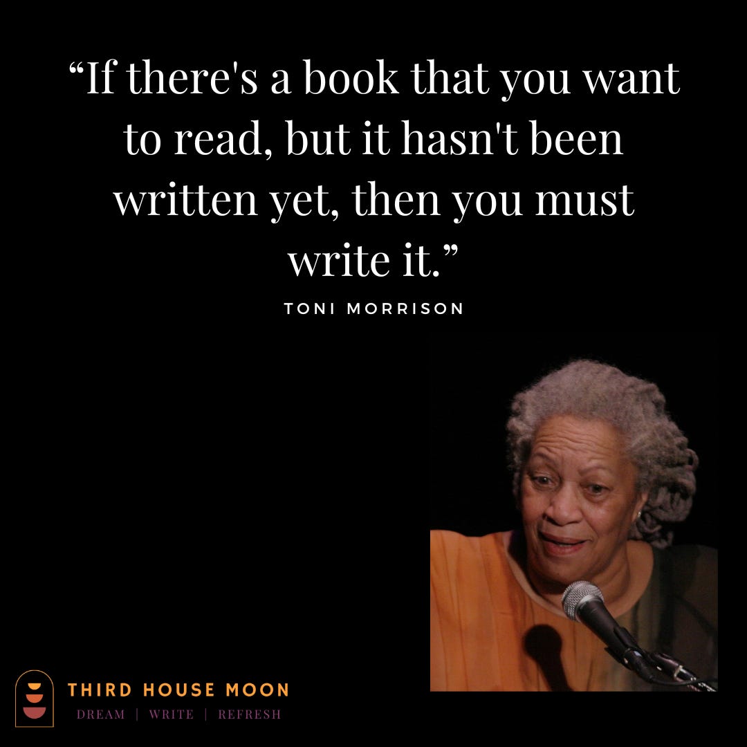 Quote by Toni Morrison "If there's a book you want to read that hasn't been written, then you must write it."