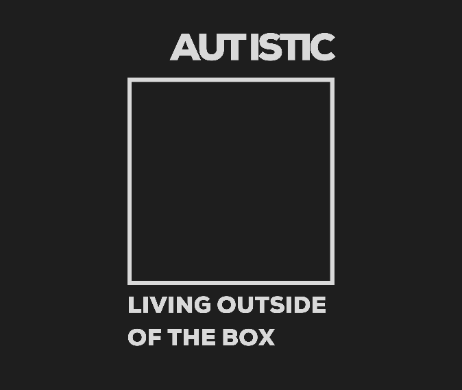 A pale grey box on a black background with the words "Autistic living outside the box" on the outside of the box